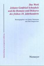 Das Werk Johann Gottfried Schnabels und die Romane und Diskurse des frühen 18. Jahrhunderts (Hallesche Beiträge zur Europäischen Aufklärung Bd.25) （2004. VIII, 298 S. m. 6 Abb.）