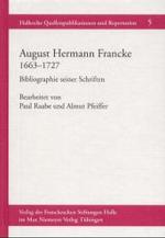August Hermann Francke 1663-1727 : Bibliographie seiner Schriften (Hallesche Quellenpublikationen und Repertorien Bd.5) （2001. XXVII, 783 S. m. Abb. 23 cm）