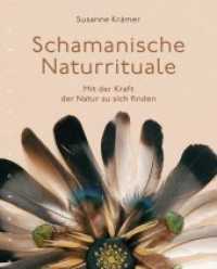 Schamanische Naturrituale : Mit der Kraft der Natur zu sich finden