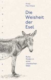 Die Weisheit der Esel : Ruhe finden in einer chaotischen Welt （2019. 271 S. 0 Abb. 211 mm）