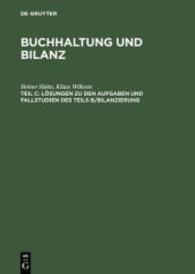 Buchhaltung und Bilanz. Tl.C Lösungen zu den Aufgaben und Fallstudien des Teils B, Bilanzierung （2., überarb. Aufl. 2000. 179 S. Zahlr. Abb. 230.00 mm）