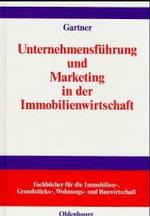 Unternehmensführung und Marketing in der Immobilienwirtschaft (Fachbücher Für Die Immobilien-, Grundstücks-, Wohnungs- Und")