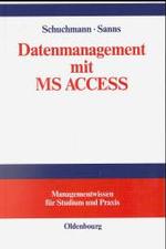 Datenmanagement mit MS ACCESS (Managementwissen Für Studium Und Praxis")