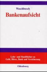 Bankenaufsicht (Lehr- Und Handbücher Zu Geld, Börse, Bank Und Versicherung")