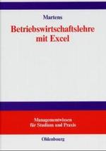 Betriebswirtschaftslehre mit Excel (Managementwissen Für Studium Und Praxis")
