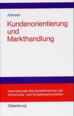 Kundenorientierung und Markthandlung (Internationale Standardlehrb&uuml;cher der Wirtschafts- und Sozialwissenschaften)