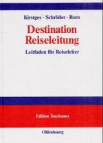 Destination Reiseleitung : Leitfaden Fr Reiseleiter - Aus Der Praxis Fr Die Praxis