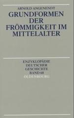 Grundformen der Frömmigkeit im Mittelalter (Enzyklopädie Deutscher Geschichte (EDG) Bd.68) （2003. X, 158 S. 23 cm）