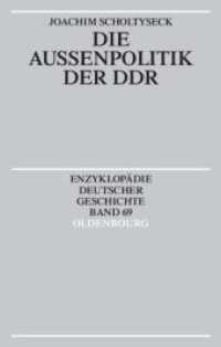 Die Aussenpolitik der DDR (Enzyklopädie Deutscher Geschichte (EDG) 69) （2003. XII, 176 S. 22,5 cm）