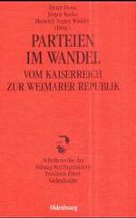 Parteien Im Wandel Vom Kaiserreich Zur Weimarer Republik : Rekrutierung - Qualifizierung - Karrieren (Schriftenreihe Der Stiftung Reichsprasident-friedrich-ebert-)