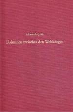 Dalmatien zwischen den Weltkriegen : Agrarische und urbane Lebenswelt und das Scheitern der jugoslawischen Integration. Diss. (Südosteuropäische Arbeiten 104) （1999. 534 S. m. 20 Ktn., Pln. u. Abb. 24,5 cm）