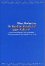 'Ein Herd Der Feindschaft Gegen Russland' : Galizien ALS Krisenherd in Den Beziehungen Der Donaumonarchie Mit Russland (1907-1914) (Schriftenreihe Des Osterreichischen Ost- Und Sudosteuropa-in)