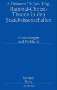 Rational-Choice-Theorie in den Sozialwissenschaften : Anwendungen und Probleme. Rolf Ziegler zu Ehren (Scientia Nova) （2003. 360 S. m. graph. Darst. 224 mm）