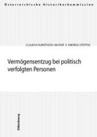 Vermogensentzug Bei Politisch Verfolgten Personen : Eine Untersuchung Am Beispiel Jener 304 Prozesse, in Denen Der Nationalsozialistische Volksgerichtshof Oder Das Oberlandesgericht Wien Die Einziehung Von Tatwerkzeugen Verfugten (Veroffentlichungen