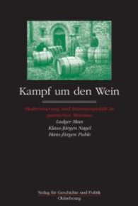 Kampf Um Den Wein : Modernisierung Und Interessenpolitik Im Spanischen Weinbau Rioja, Navarra Und Katalonien 1860-1940 (Studien Zur Geschichte Und Kultur der Iberischen Und Iberoam)