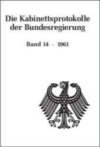 Die Kabinettsprotokolle der Bundesregierung. 14 1961 （2004. 429 S. 10 b/w and 7 col. ill. 240 mm）