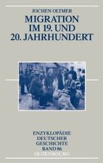 Migration im 19. und 20. Jahrhundert (Enzyklopädie Deutscher Geschichte (EDG) Bd.86) （2010. X, 174 S. 22,5 cm）