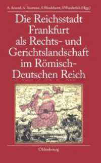 Die Reichsstadt Frankfurt als Rechts- und Gerichtslandschaft im Römisch-Deutschen Reich (bibliothek altes Reich 3) （2007. 303 S. m. Abb. u. Ktn. 224 mm）