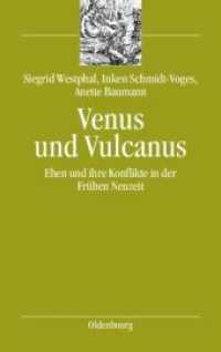 Venus und Vulcanus : Ehen und ihre Konflikte in der Frühen Neuzeit (bibliothek altes Reich 6) （2011. 304 S. 224 mm）