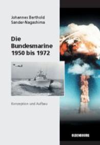 Die Bundesmarine 1950 bis 1972 : Konzeption und Aufbau (Sicherheitspolitik und Streitkräfte der Bundesrepublik Deutschland 4) （2006. X, 605 S. m. Fotos im Text u. 22 Fototaf. 240 mm）