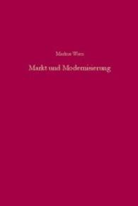 Markt und Modernisierung : Dissertationsschrift (Südosteuropäische Arbeiten 128) （2007. 356 S. 24,5 cm）