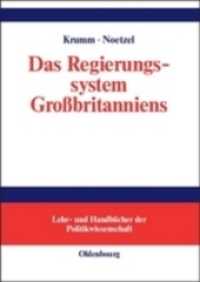 Das Regierungssystem Großbritanniens : Eine Einführung (Lehr- und Handbücher der Politikwissenschaft) （2006. XII, 372 S. m. 13 Abb,. 240 mm）