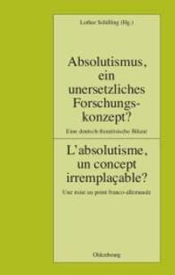 Absolutismus, Ein Unersetzliches Forschungskonzept? L'Absolutisme, Un Concept Irremplacable?: Eine Deutsch-Franzosische Bilanz. Une Mise Au Point Fran (Pariser Historische Studien") 〈79〉