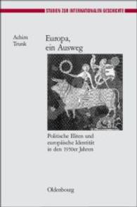 Europa, ein Ausweg : Politische Eliten und europäische Identität in den 1950er Jahren. Dissertationsschrift (Studien zur Internationalen Geschichte 18) （2007. 392 S. 240 mm）