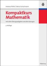 Kompaktkurs Mathematik : Mit vielen Übungunsaufgaben und allen Lösungen （3., überarb. u. erw. Aufl. 2007. VIII, 160 S. 240 mm）