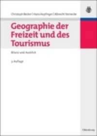 Geographie der Freizeit und des Tourismus : Bilanz und Ausblick （3., uneränd. Aufl. 2007. XVII, 895 S. m. zahlr. Abb. 240 mm）