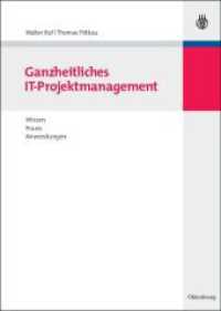 Ganzheitliches IT-Projektmanagement : Wissen - Praxis - Anwendungen （2007. XXV, 275 S. m. 105 zweifarb. Abb. 240 mm）
