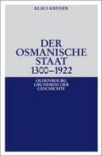 Der Osmanische Staat 1300-1922 (Oldenbourg Grundriss Der Geschichte") 〈30〉 （2ND）
