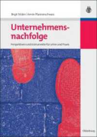 Unternehmensnachfolge : Perspektiven und Instrumente für Lehre und Praxis （2008. XXII, 230 S. m. 36 farb. graph. Darst., Cartoons. 240 mm）
