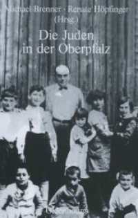 Die Juden in der Oberpfalz (Studien zur Jüdischen Geschichte und Kultur in Bayern) （2008. VIII, 264 S. 66 b/w ill., 2 b/w tbl. 224 mm）