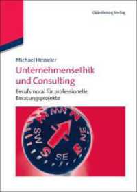 Unternehmensethik und Unternehmensberatung : Berufsmoral für professionelle Beratungsprojekte （2011. XXII, 320 S. 240 mm）