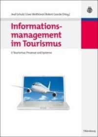 Informationsmanagement im Tourismus : E-Tourismus: Prozesse und Systeme (Lehr- und Handbücher zu Tourismus, Verkehr und Freizeit) （2010. XI, 508 S. m. zahlr. Abb. 240 mm）