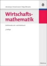 Wirtschaftsmathematik : Einführendes Lehr- und Arbeitsbuch. Mit Präsentationsfolien zum Downloaden （3., überarb. u. erg. Aufl. 2009. XI, 450 S. 240 mm）
