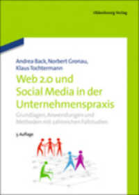 Web 2.0 in Der Unternehmenspraxis : Grundlagen, Fallstudien Und Trends Zum Einsatz Von Social Software （3TH）