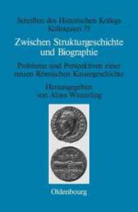 Zwischen Strukturgeschichte und Biographie : Probleme und Perspektiven einer neuen Römischen Kaisergeschichte zur Zeit von Augustus bis Commodus (Schriften des Historischen Kollegs 75) （2011. X, 350 S. 235 mm）