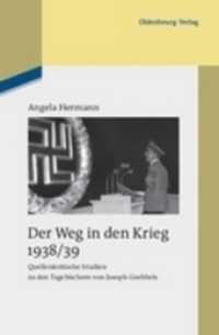 ゲッベルス日記の資料価値研究<br>Der Weg in den Krieg 1938/39 : Quellenkritische Studien zu den Tagebüchern von Joseph Goebbels. Dissertationsschrift (Studien zur Zeitgeschichte Bd.83) （2011. X, 574 S. 23.5 cm）