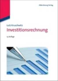 Investitionsrechnung (Internationale Standardlehrbücher der Wirtschafts- und Sozialwissenschaften) （13., aktualis. Aufl. 2011. XVII, 527 S. m. graph. Darst. 240 mm）