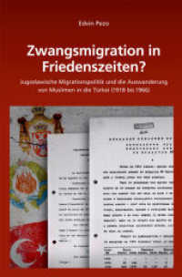 Zwangsmigration in Friedenszeiten? : Jugoslawische Migrationspolitik und die Auswanderung von Muslimen in die Türkei (1918 bis 1966) (Südosteuropäische Arbeiten 146) （2013. 375 S.）
