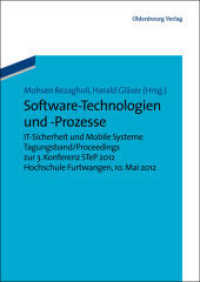 Software-Technologien und -Prozesse : IT-Sicherheit und Mobile Systeme. Tagungsband/Proceedings zur 3. Konferenz STeP 2012Hochschule Furtwangen, 10. Mai 2012 （2012. XIV, 198 S. 240 mm）