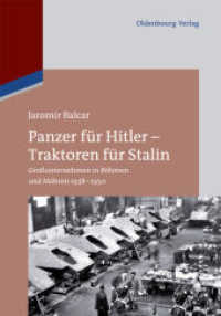 Panzer für Hitler - Traktoren für Stalin : Großunternehmen in Böhmen und Mähren 1938-1950