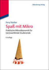 Spaß mit Mikro : Praktische Mikroökonomik für (ver)zweifelnde Studierende （8., korr. Aufl. 2013. IX, 177 S. 240 mm）
