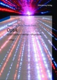 Optik : Lichtstrahlen - Wellen - Photonen （4TH）