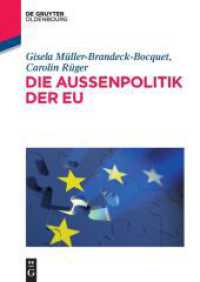 Die Außenpolitik der EU (De Gruyter Studium) （2015. XIV, 409 S. 1 b/w and 1 col. ill., 6 b/w tbl. 240 mm）