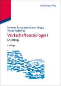 Wirtschaftssoziologie I Bd.1 : Grundzüge (Wirtschaftssoziologie 1) （2., korr. Aufl. 2013. X, 308 S. 240 mm）