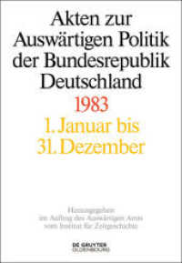 Akten zur Auswärtigen Politik der Bundesrepublik Deutschland. Bd 9 Akten zur Auswärtigen Politik der Bundesrepublik Deutschland 1983, 2 Teile (Akten zur Auswärtigen Politik der Bundesrepublik Deutschland) （2014. XCVIII, 2105 S. 245 mm）