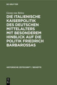 Die Italienische Kaiserpolitik Des Deutschen Mittelalters Mit Besonderem Hinblick Auf Die Politik Friedrich Barbarossas (Historische Zeitschrift / Beihefte") 〈10〉